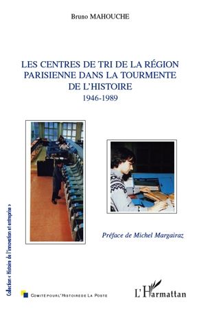 Emprunter Les centres de tri de la région parisienne dans la tourmente de l'histoire 1946-1989 livre