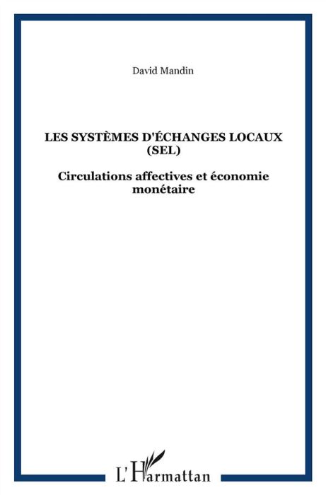 Emprunter Les systèmes d'échanges locaux (SEL). Circulations affectives et économie monétaire livre