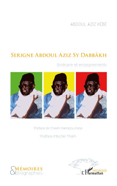 Emprunter Serigne Abdoul Aziz Sy Dabbakh. Itinéraire et enseignements livre