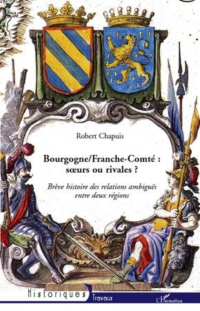 Emprunter Bourgogne/ Franche-Comté. Les relations ambiguës entre deux régions soeurs et rivales livre