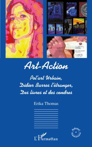 Emprunter Art-action. Pl'art Urbain, Didier Barros l'étranger, Des livres et des cendres livre
