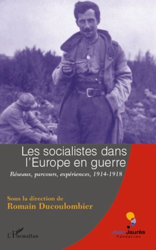 Emprunter Les socialistes dans l'Europe en guerre. Réseaux, parcours, expériences 1914-1918 livre