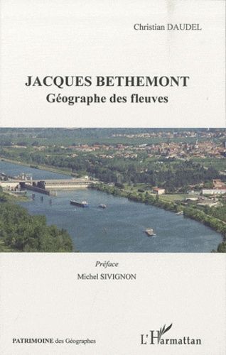 Emprunter Jacques Bethemont. Géographe des fleuves livre