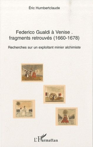 Emprunter FEDERICO GUALDI A VENISE : FRAGMENTS RETROUVES (1660-1678) - RECHERCHES SUR UN EXPLOITANT MINIER ALC livre