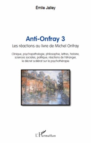 Emprunter Anti-Onfray 3. Les réactions au livre de Michel Onfray livre