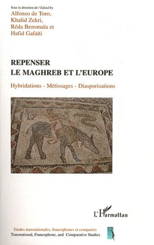 Emprunter Repenser le Maghreb et l'Europe. Hybridations, métissages, diasporisations livre