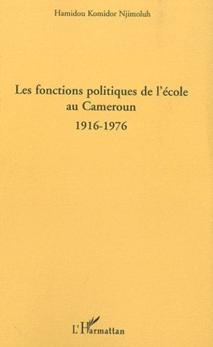 Emprunter Les fonctions politiques de l'école au Cameroun 1916-1976 livre