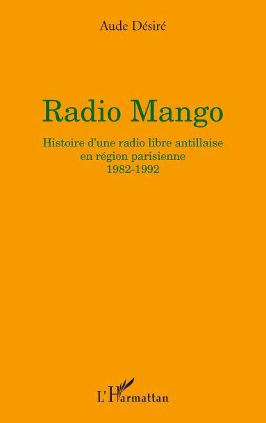 Emprunter Radio Mango. Histoire d'une radio libre antillaise en région parisienne, 1982-1992 livre