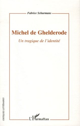 Emprunter Michel de Ghelderode. Un tragique de l'identité livre