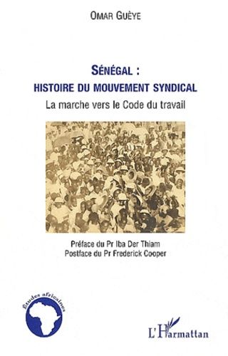 Emprunter Sénégal : histoire du mouvement syndical. La marche vers le Code du travail livre