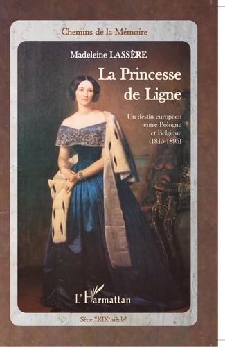 Emprunter La Princesse de Ligne. Un destin européen entre Pologne et Belgique (1815-1895) livre