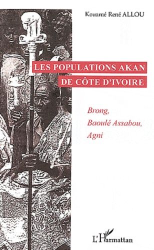 Emprunter Les populations Akan de Côte d'Ivoire. Brong, Baoulé Assabou, Agni livre