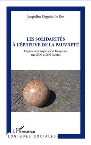 Emprunter Les solidarités à l'épreuve de la pauvreté. Expériences anglaises et françaises aux XIXe et XXe sièc livre