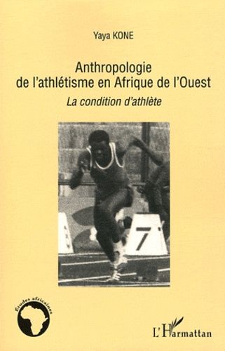 Emprunter Anthropologie de l'athlétisme en Afrique de l'Ouest. La condition d'athlète livre