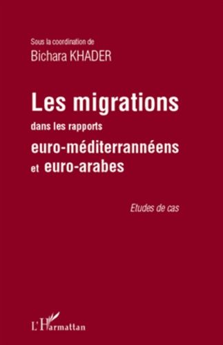 Emprunter Les migrations dans les rapports euro-méditerrannéens et euro-arabes. Etudes de cas livre