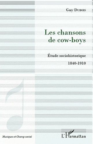 Emprunter Les chansons de cow-boys. Etude sociohistorique 1840-1910 livre