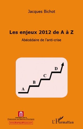Emprunter Les enjeux 2012 de A à Z. Abécédaire de l'anti-crise livre
