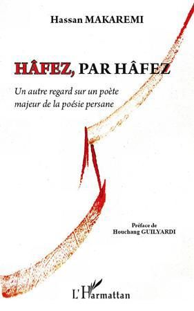 Emprunter Hâfez, par Hâfez. Un autre regard sur un poète majeur de la poésie persane livre