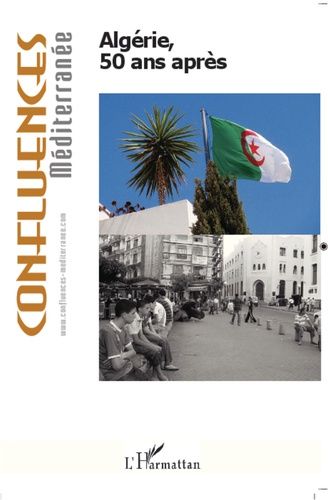 Emprunter Confluences Méditerranée N° 81, Printemps 2012 : Algérie, 50 ans après livre