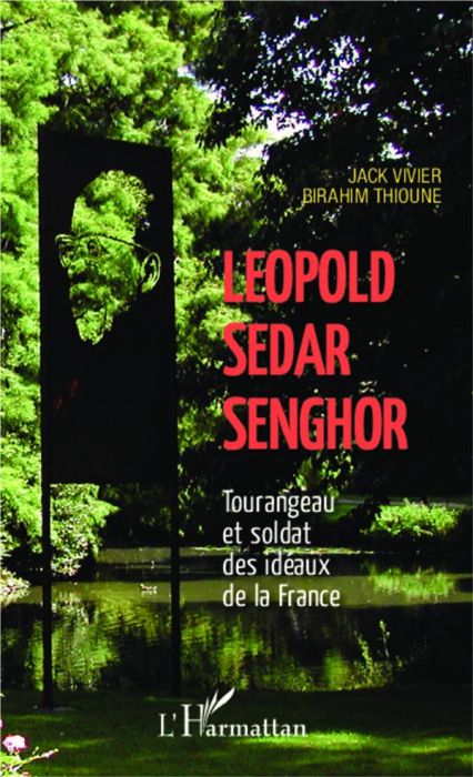 Emprunter Léopold Sédar Senghor. Tourangeau et soldat des idéaux de la France livre