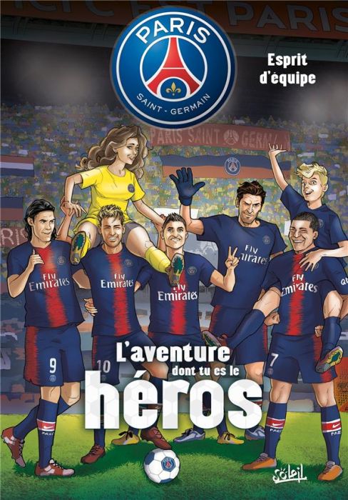 Emprunter Paris Saint-Germain, L'aventure dont tu es le héros : Esprit d'équipe livre
