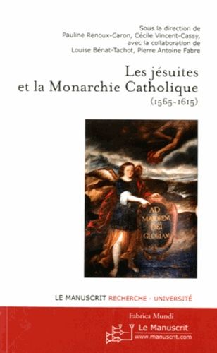 Emprunter Les Jésuites et la monarchie catholique. 1565-1615 livre