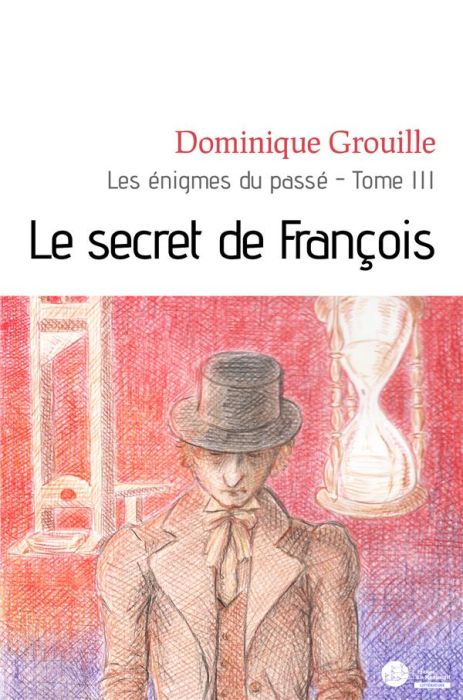 Emprunter Les énigmes du passé Tome 3 : Le secret de François livre