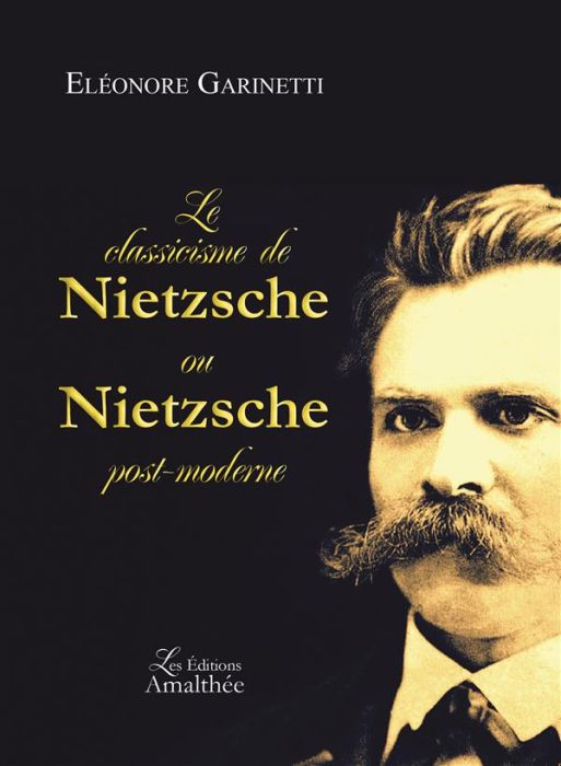 Emprunter Le classicisme de Nietzsche ou Nietzsche post-moderne livre