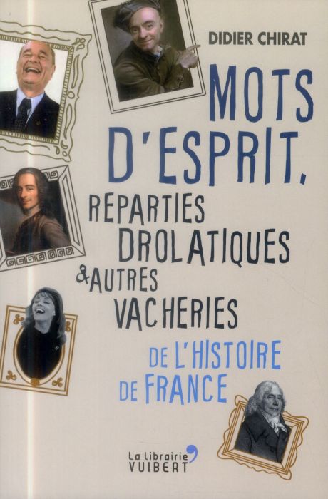 Emprunter Mots d'esprit, réparties drolatiques et autres vacheries de l'histoire de France livre