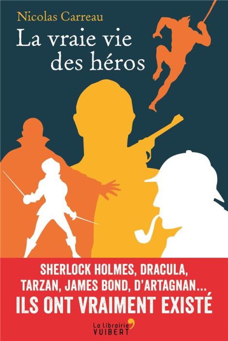 Emprunter La vraie vie des héros. Sherlock Holmes, Dracula, Tarzan, James Bond, d'Artagnan... Ils ont vraiment livre