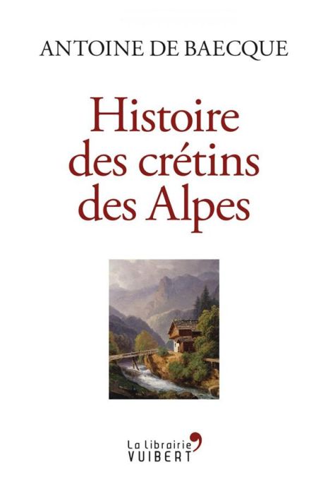 Emprunter Histoire des crétins des Alpes livre