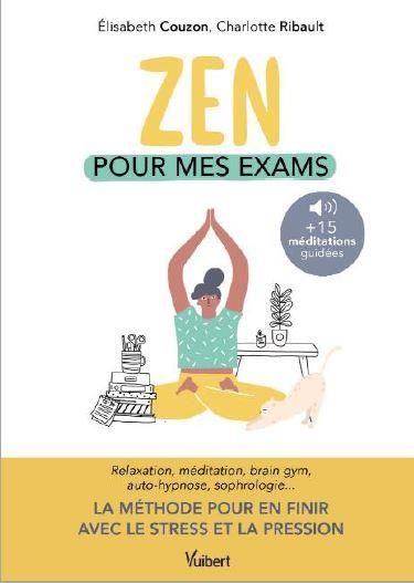 Emprunter Zen pour mes exams. Méditation, relaxation, Brain Gym, autohypnose, sophrologie... livre