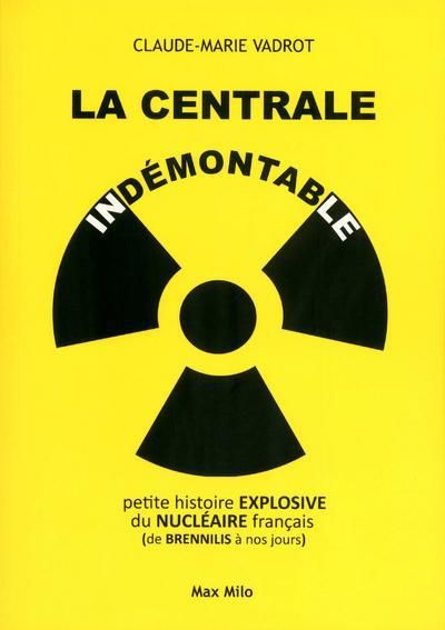 Emprunter La centrale indémontable. Petite histoire explosive du nucléaire français (de Brennilis à nos jours) livre