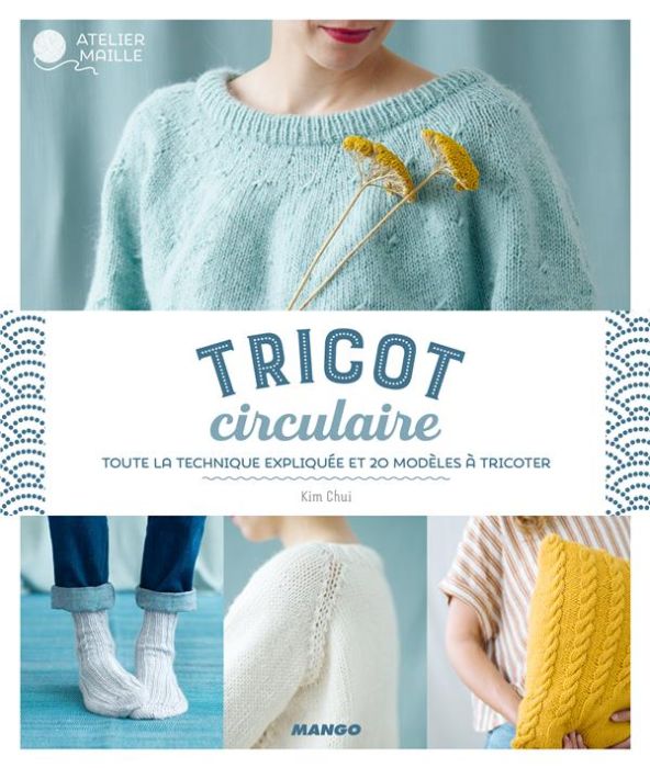 Emprunter Tricot circulaire. Toute la technique expliquée et 20 modèles à tricoter livre