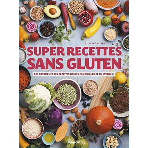 Emprunter Super recettes sans gluten. Des conseils et des recettes hautes en couleurs et en saveurs ! livre