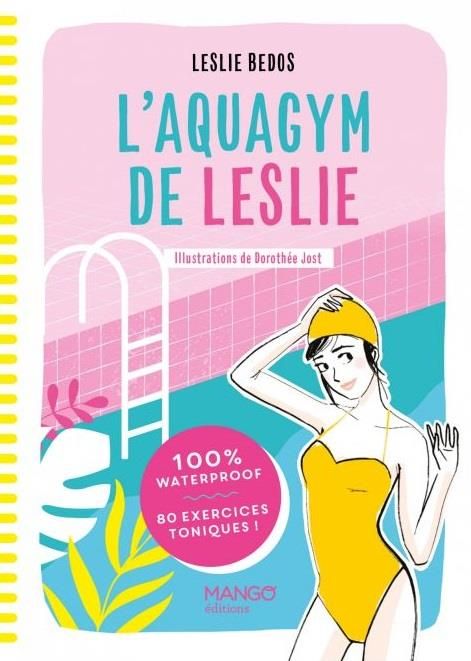 Emprunter L'aquagym de Leslie. 100 % waterproof - 80 exercices toniques ! livre