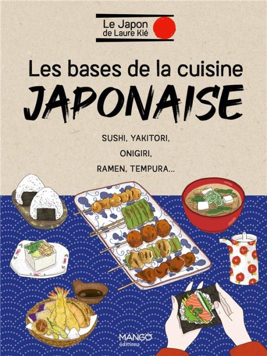 Emprunter Les bases de la cuisine japonaise. Sushi, yakitori, onigiri, ramen, tempura... livre