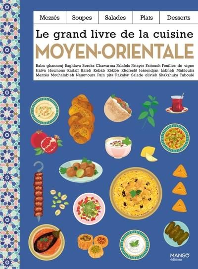 Emprunter Le grand livre de la cuisine moyen-orientale. Mezzés, soupes, salades, plats, desserts livre