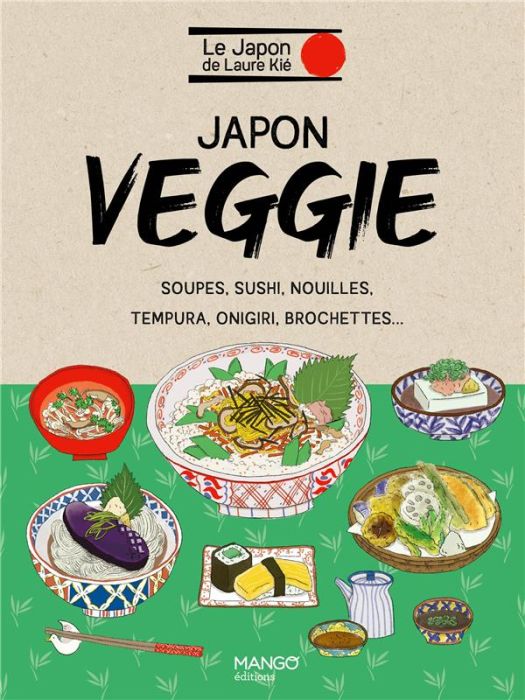 Emprunter Japon veggie. Soupes, sushis, nouilles, tempura, onigri, brochettes ... livre
