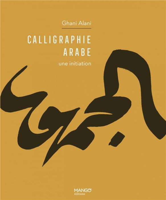 Emprunter Calligraphie arabe. Une initiation livre