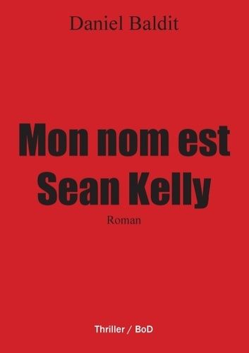 Emprunter Mon nom est Sean Kelly livre