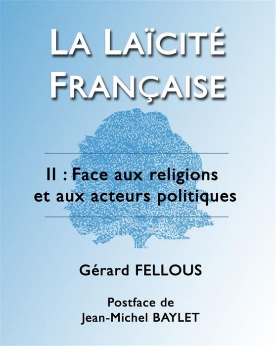 Emprunter La laïcité française. Tome 2, Face aux religions et aux acteurs politiques livre