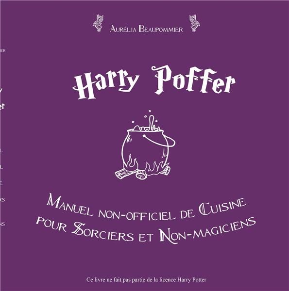 Emprunter Harry Poffer. Manuel non-officiel de cuisine pour sorciers et non-magiciens livre