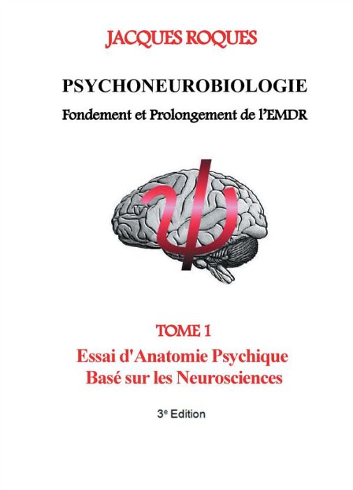 Emprunter Psychoneurobiologie fondement et prolongement de l'EMDR. Tome 1, Essai d'Anatomie Psychique Basé sur livre