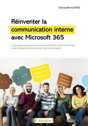 Emprunter Réinventer la communication interne avec Microsoft 365. Comprendre comment Microsoft 365 peut révolu livre