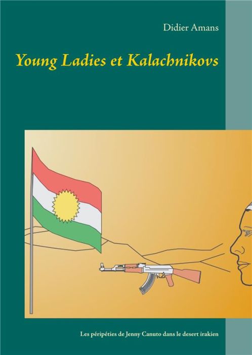 Emprunter Young ladies et kalachnikovs. Les péripéties de l'ex-sergente Jenny Canuto dans le désert irakien livre
