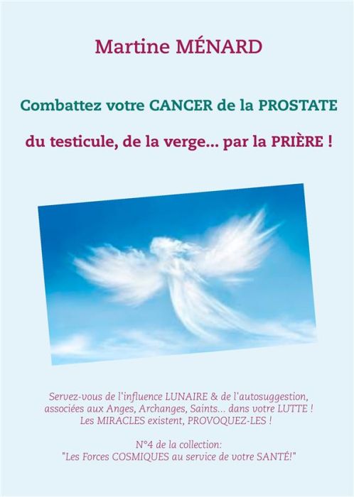 Emprunter Combattez votre cancer de la prostate, du testicule, de la verge... par la prière ! livre
