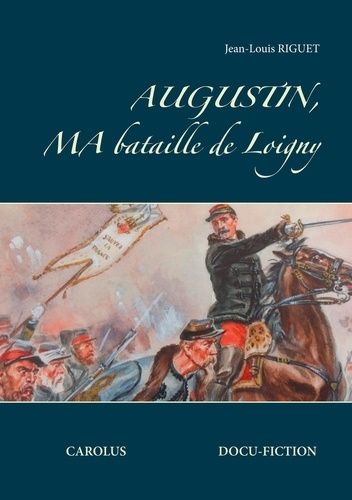 Emprunter Augustin, ma bataille de Loigny livre