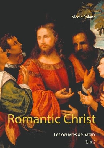 Emprunter Romantic Christ Tome 2 : Les oeuvres de Satan livre