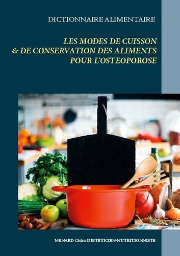 Emprunter Dictionnaire alimentaire des modes de cuisson et de conservation des aliments pour le traitement dié livre